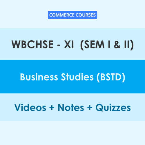 WBCHSE 11 (Sem - I & II) Business Studies (BSTD) Online Classes