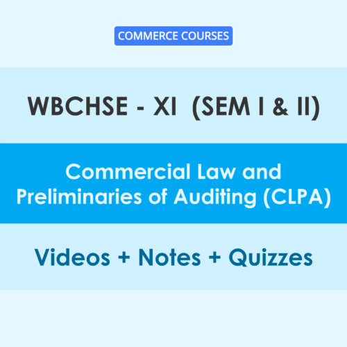 WBCHSE 11 (Sem - I & II) Commercial Law and Preliminaries of Auditing (CLPA) Online Classes