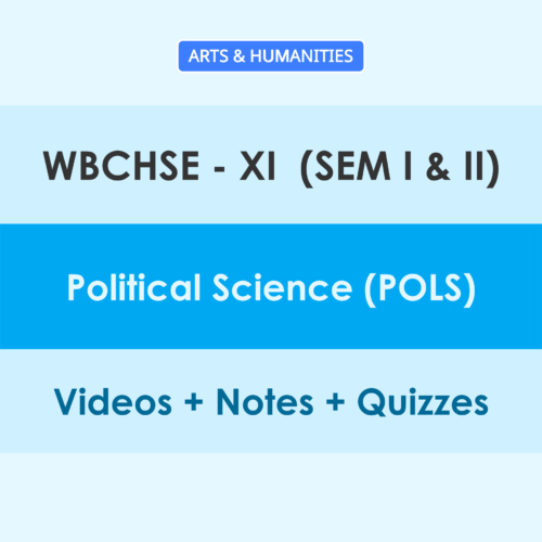 WBCHSE 11 (Sem - I & II) Political Science (POLS) Online Classes