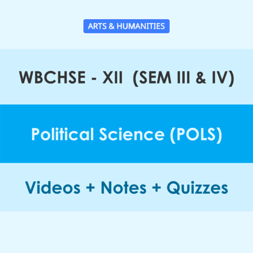 WBCHSE 12 (Sem - III & IV) Political Science (POLS) Online Classes