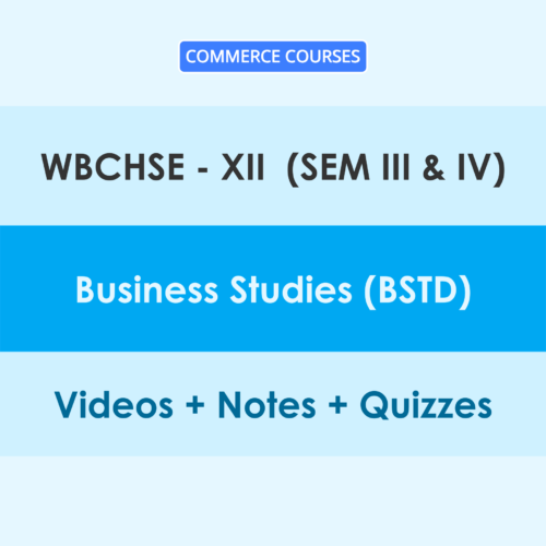 WBBSE 12 (Sem - III & IV) Business Studies (BSTD) Online Classes