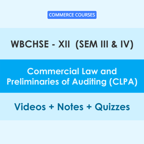 WBCHSE 12 (Sem - III & IV) Commercial Law and Preliminaries of Auditing (CLPA) Online Classes
